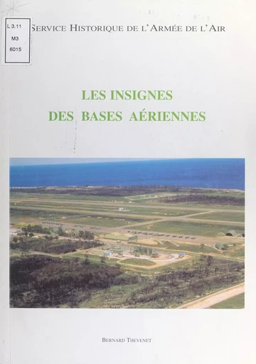 Les insignes des bases aériennes - Bernard Thévenet - (Service historique de la Défense) réédition numérique FeniXX