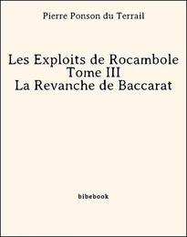 Les Exploits de Rocambole - Tome III - La Revanche de Baccarat