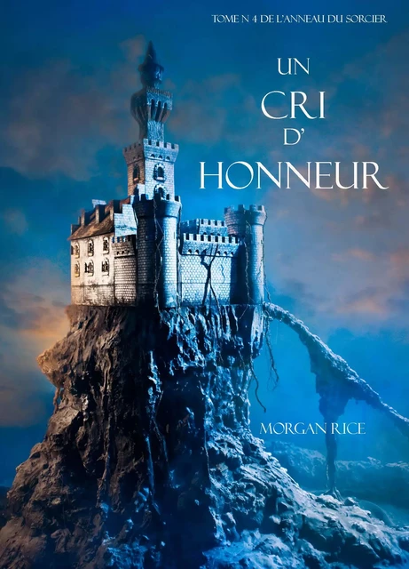 Un Cri D’ Honneur (Tome N 4 De L’anneau Du Sorcier) - Morgan Rice - Lukeman Literary Management Ltd