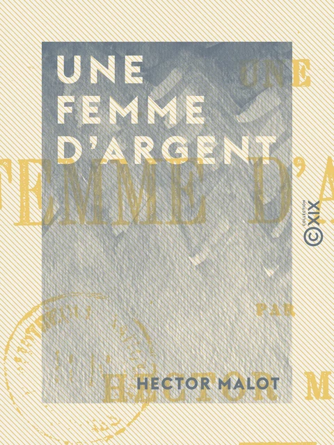 Une femme d'argent - Hector Malot - Collection XIX