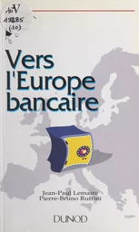 Vers l'Europe bancaire