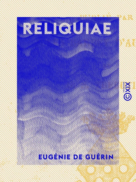 Reliquiae - Eugénie de Guérin - Collection XIX