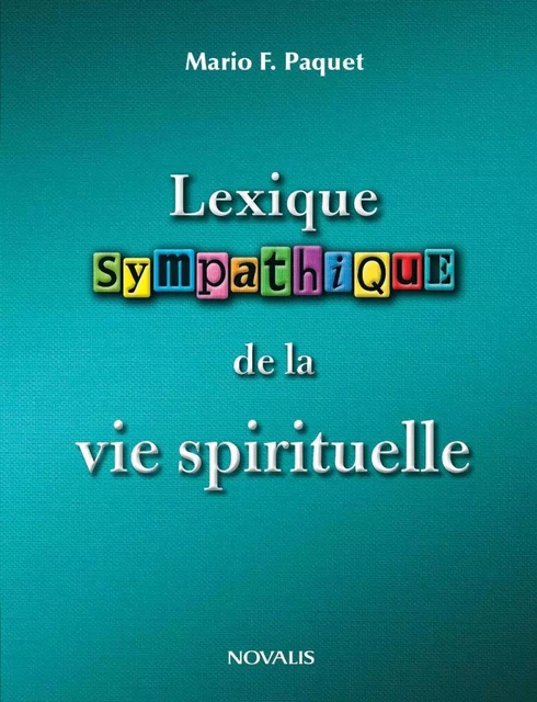 Lexique sympathique de la vie spirituelle - Mario F. Paquet - Éditions Novalis