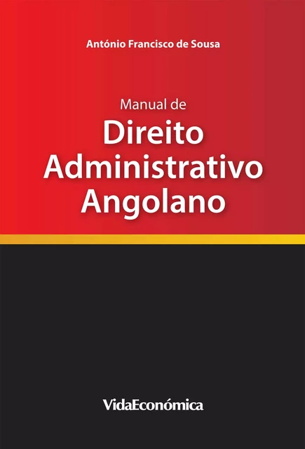 Manual de Direito Administrativo Angolano - António Francisco De Sousa - Vida Económica Editorial