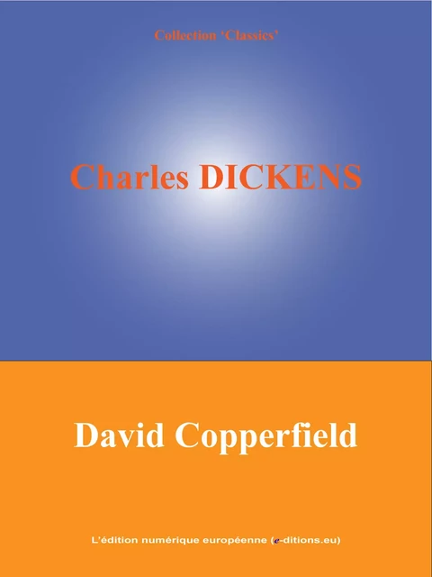 David Copperfield - Charles Dickens - L'Edition numérique européenne