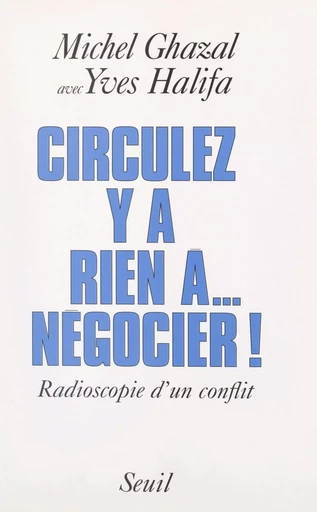 Circulez, y'a rien à négocier ! - Michel Ghazal, Yves Halifa - (Seuil) réédition numérique FeniXX