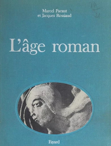 L'âge roman - Marcel Pacaut, Jacques Rossiaud - (Fayard) réédition numérique FeniXX