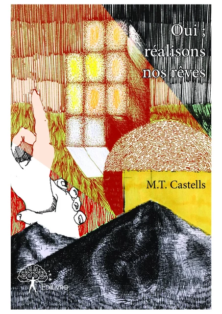 Oui ; réalisons nos rêves - M.T. Castells - Editions Edilivre