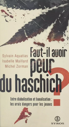 Faut-il avoir peur du haschich ? - Sylvain Aquatias, Isabelle Maillard, Michel Zorman - (Syros) réédition numérique FeniXX