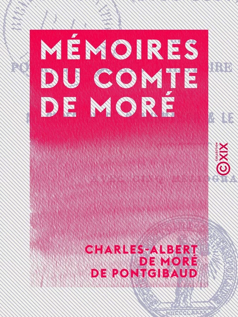 Mémoires du Comte de Moré - Charles-Albert de Moré de Pontgibaud - Collection XIX