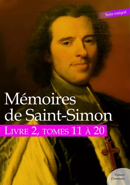 Mémoires de Saint-Simon, livre 2, tomes 11 à 20 -  Saint-Simon - Culture commune