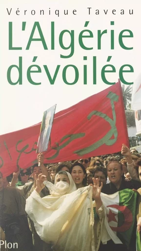 L'Algérie dévoilée - Véronique Taveau - (Plon) réédition numérique FeniXX