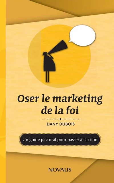 Oser le marketing de la foi - Dany Dubois - Éditions Novalis