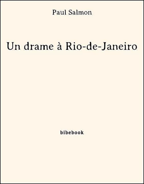 Un drame à Rio-de-Janeiro - Paul Salmon - Bibebook