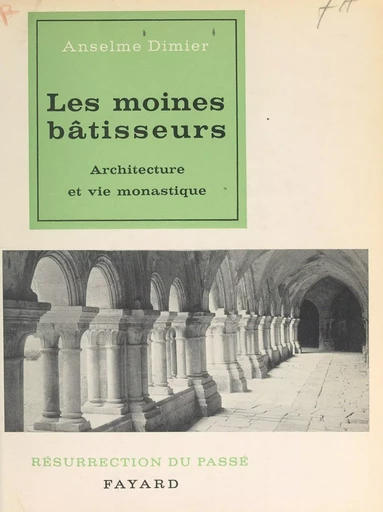 Les moines bâtisseurs - Anselme Dimier - (Fayard) réédition numérique FeniXX