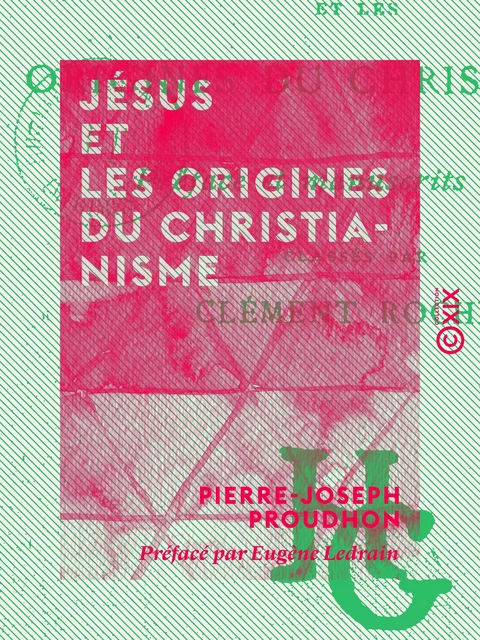 Jésus et les origines du christianisme - Pierre-Joseph Proudhon, Eugène Ledrain - Collection XIX