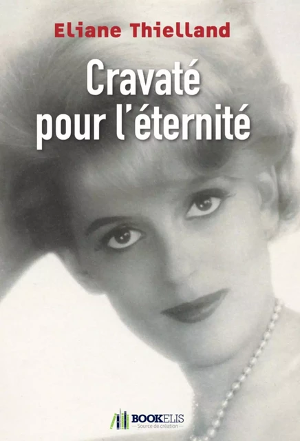 Cravaté pour l'éternité - Éliane Thielland - Bookelis