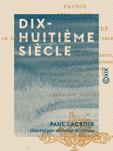 Dix-huitième siècle - Paul Lacroix - Collection XIX