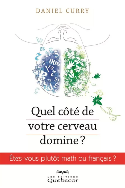 Quel côté votre cerveau domine? - Daniel Curry - Les Éditions Québec-Livres