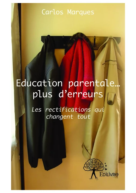 Education parentale... plus d'erreurs - Carlos Marques - Editions Edilivre