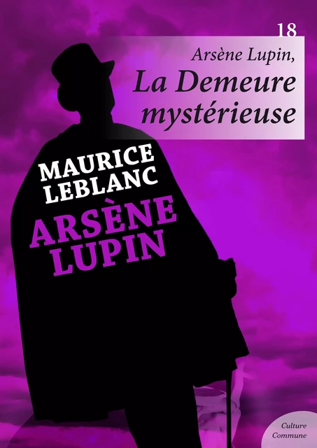 Arsène Lupin, La Demeure mystérieuse - Maurice Leblanc - Culture commune