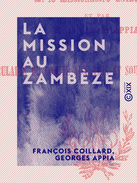 La Mission au Zambèze - François Coillard, Georges Appia - Collection XIX