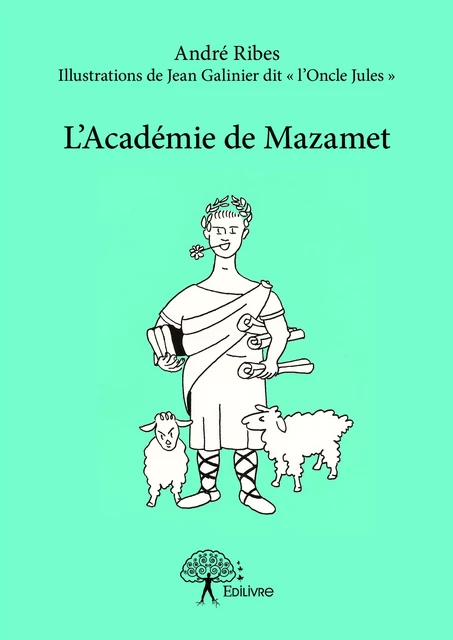 L'Académie de Mazamet - André Ribes - Illustrations De Jean Galinier Dit « L’Oncle Jules » - Editions Edilivre