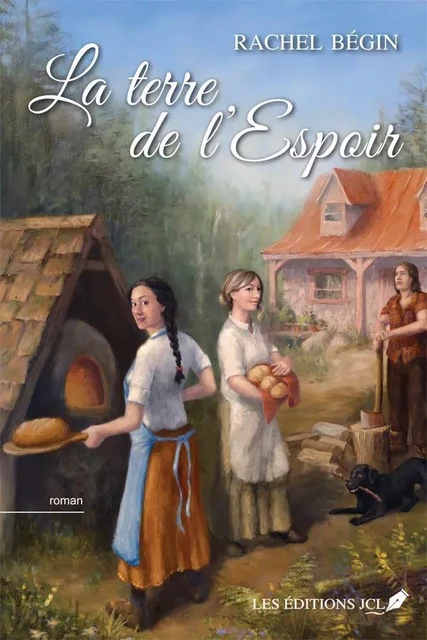 La terre de l'espoir - Rachel Bégin - Éditions JCL