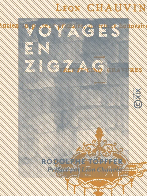 Voyages en zigzag - Rodolphe Töpffer, Léon Chauvin - Collection XIX