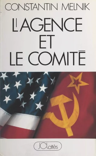 L'Agence et le Comité - Constantin Melnik - (JC Lattès) réédition numérique FeniXX