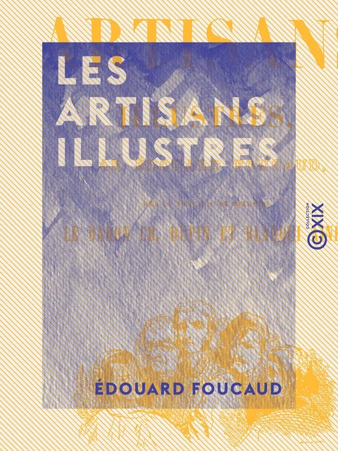 Les Artisans illustres - Édouard Foucaud - Collection XIX