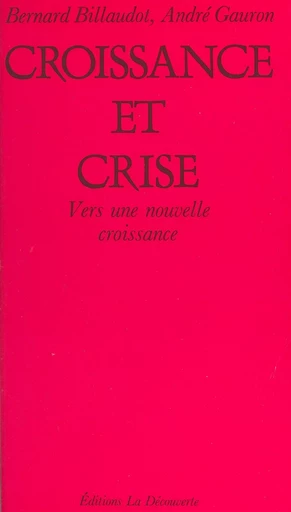 Croissance et crise : vers une nouvelle croissance - Bernard Billaudot, André Gauron - La Découverte (réédition numérique FeniXX)