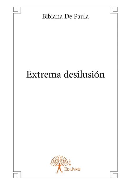 Extrema desilusion - Bibiana De Paula - Editions Edilivre