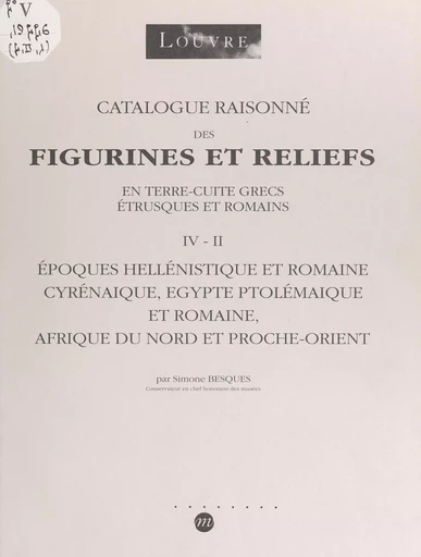 Catalogue raisonné des figurines et reliefs en terre cuite grecs, étrusques et romains (IV-II) - Simone Besques - (Réunion des musées nationaux - Grand Palais) réédition numérique FeniXX