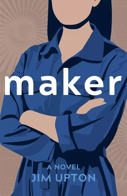 Maker, A Novel - Jim Upton - Baraka Books