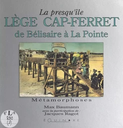 La presqu'île de Lège Cap-Ferret, de Bélisaire à La Pointe