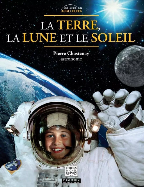 La Terre, la Lune et le Soleil - Pierre Chastenay - Éditions Michel Quintin