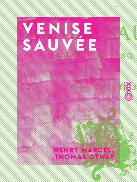 Venise sauvée - Henry Marcel, Thomas Otway - Collection XIX