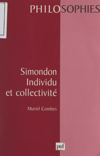 Simondon, individu et collectivité - Muriel Combes - (Presses universitaires de France) réédition numérique FeniXX