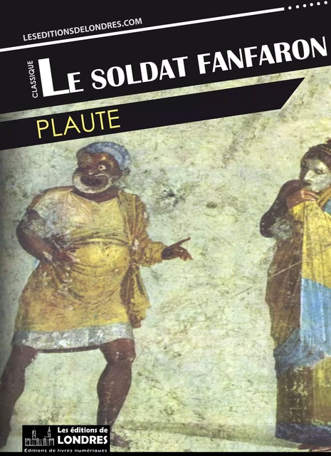 Le soldat fanfaron -  Plaute - Les Editions de Londres