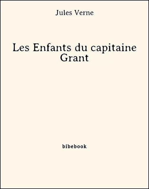 Les Enfants du capitaine Grant - Jules Verne - Bibebook