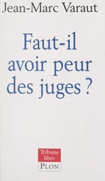 Faut-il avoir peur des juges ?