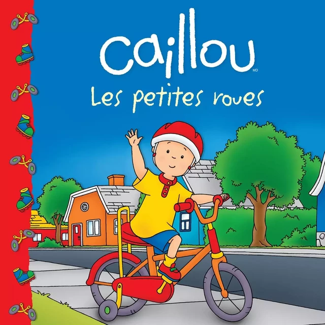 Caillou Les petites roues - Sarah Margaret Johanson - Éditions Chouette (1987) inc.