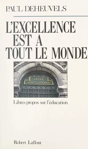 L'excellence est à tout le monde - Paul Deheuvels - (Robert Laffont) réédition numérique FeniXX