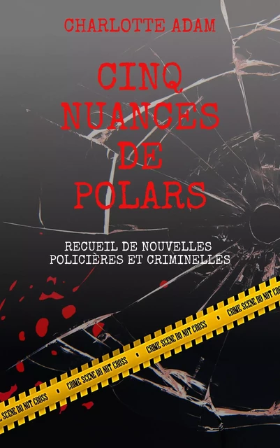 Cinq nuances de polars - Charlotte ADAM - Bookelis