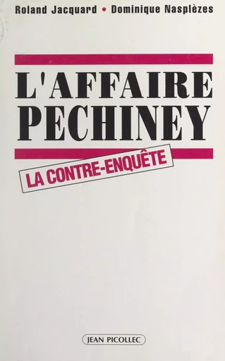 L'affaire Péchiney - Roland Jacquard, Dominique Nasplezes - Jean Picollec