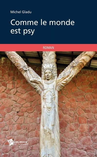 Comme le monde est psy - Michel Gladu - Publibook