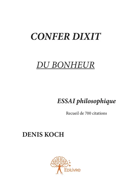 Confer dixit du bonheur - Denis Koch - Editions Edilivre