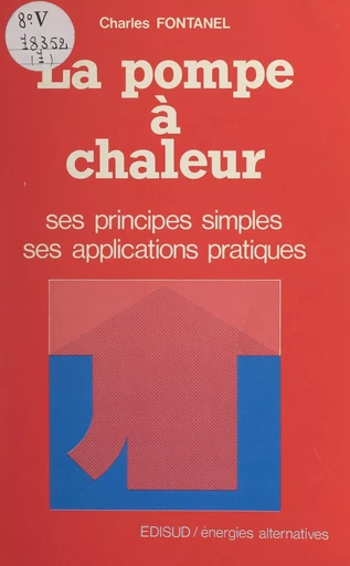 La pompe à chaleur - Charles Fontanel - (Edisud) réédition numérique FeniXX