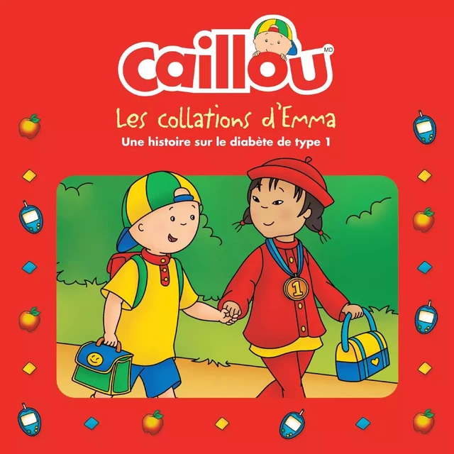 Caillou, Les collations d'Emma - Anne Paradis - Éditions Chouette (1987) inc.